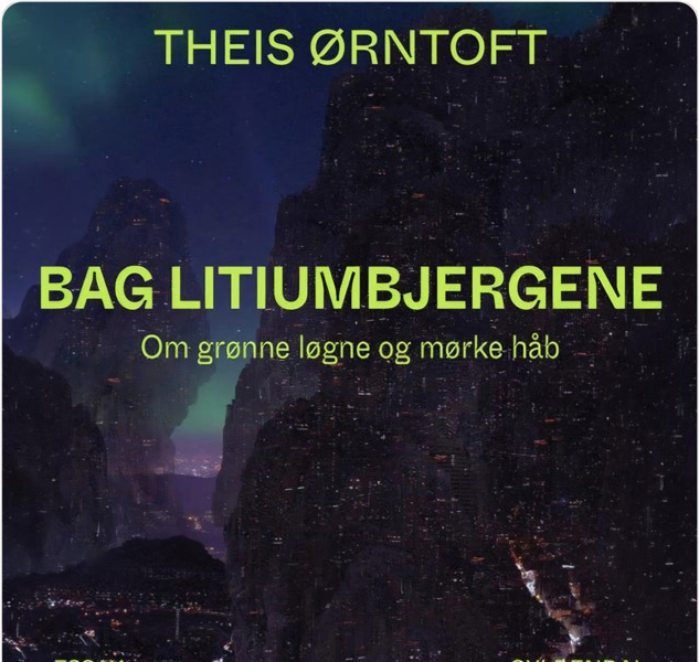 Bag litiumbjergene - om grønne løgne og mørke håb af Theis Ørntoft